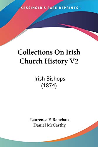 Collections On Irish Church History V2: Irish Bishops (1874)