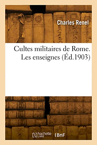 Cultes militaires de Rome. Les enseignes von HACHETTE BNF