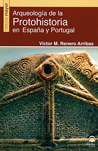 Arqueología de la Protohistoria en España y Portugal von Editorial Dilema