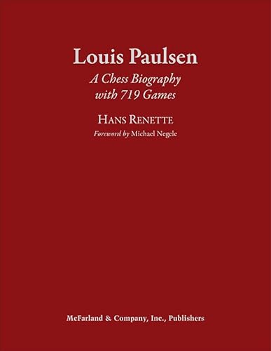 Louis Paulsen: A Chess Biography With 719 Games von McFarland & Company