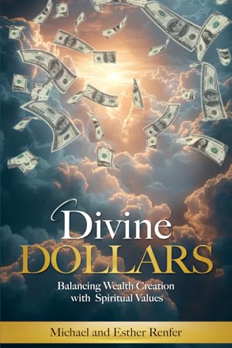 Divine Dollars: Balancing Wealth Creation with Spiritual Values von Independently published