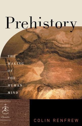 Prehistory: The Making of the Human Mind (Modern Library Chronicles, Band 30)