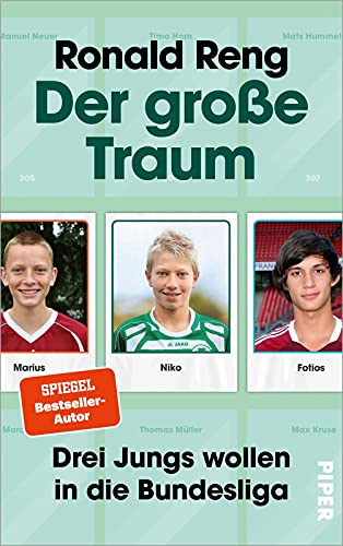 Der große Traum: Drei Jungs wollen in die Bundesliga | Fußball-Buch über den Weg zum Profi-Fußballer von PIPER