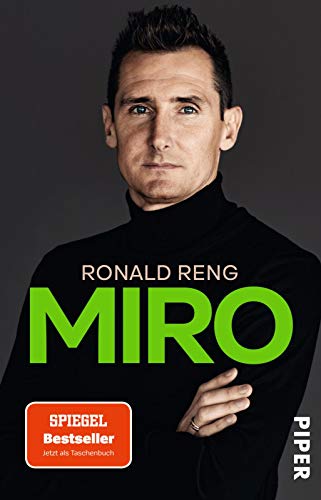 Miro: Die offizielle Biografie von Miroslav Klose | Nominiert für das Fußballbuch des Jahres 2020 von PIPER