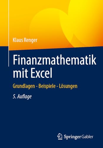 Finanzmathematik mit Excel: Grundlagen - Beispiele - Lösungen