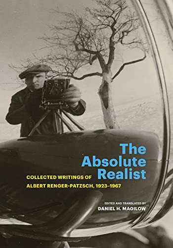 The Absolute Realist: Collected Writings of Albert Renger-Patzsch, 1923–1967 von Getty Research Institute