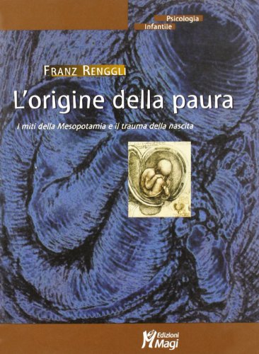 L'origine della paura. I miti della Mesopotamia e il trauma della nascita von PSICOLOGIA INFANTILE