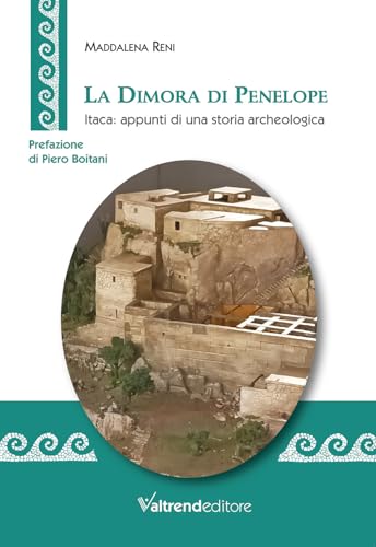 La Dimora di Penelope. Itaca: appunti di una storia archeologica von Valtrend