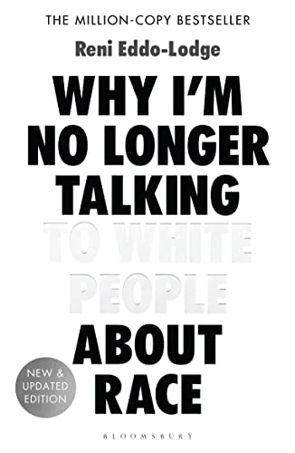Why I’m No Longer Talking to White People About Race: The #1 Sunday Times Bestseller Why I’m No Longer Talking to White People About Race: The #1 Sunday Times Bestseller