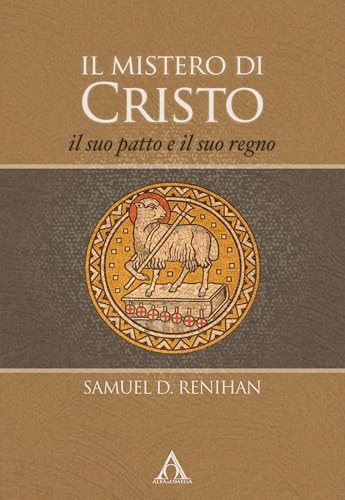 Il mistero di Cristo. Il suo patto e il suo regno. Ediz. integrale (La grande teologia evangelica) von Alfa & Omega