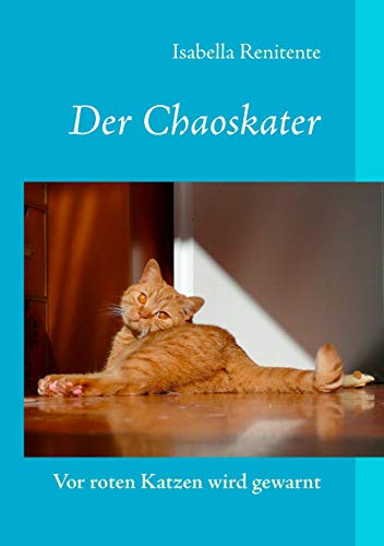 Der Chaoskater - Vor roten Katzen wird gewarnt von Books on Demand GmbH