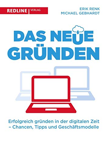 Das neue Gründen: Erfolgreich gründen in der digitalen Zeit - Chancen, Tipps und Geschäftsmodelle von Redline