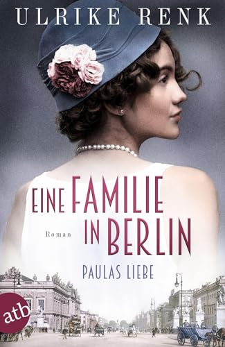 Eine Familie in Berlin - Paulas Liebe: Roman (Die große Berlin-Familiensaga, Band 1)