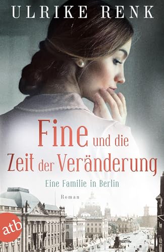 Fine und die Zeit der Veränderung: Eine Familie in Berlin (Die große Berlin-Familiensaga, Band 4)