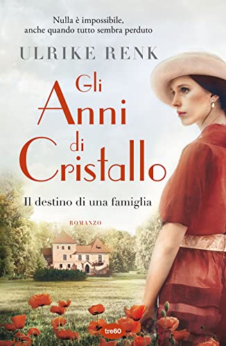 Gli anni di cristallo. Il destino di una famiglia (Narrativa TRE60)