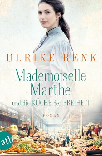 Mademoiselle Marthe und die Küche der Freiheit: Roman von Aufbau Taschenbuch