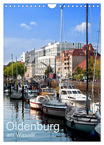 Oldenburg am Wasser (Wandkalender 2025 DIN A4 hoch), CALVENDO Monatskalender von CALVENDO