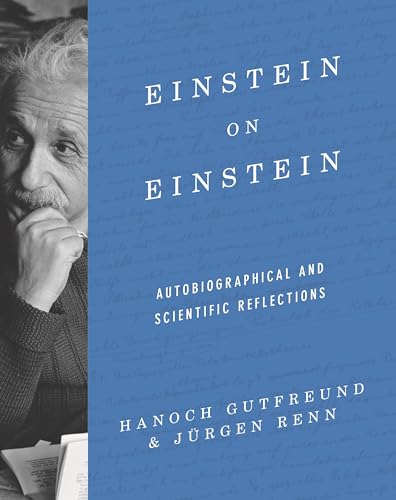 Einstein on Einstein: Autobiographical and Scientific Reflections von Princeton University Press