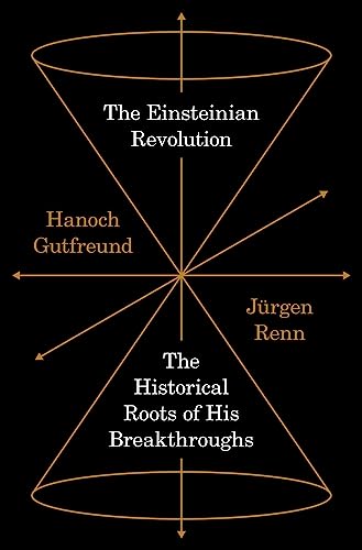 The Einsteinian Revolution: The Historical Roots of His Breakthroughs von Princeton Univers. Press