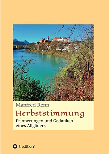 Herbststimmung: Erinnerungen und Gedanken eines Allgäuers von tredition