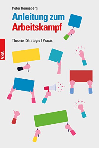 Anleitung zum Arbeitskampf: Theorie | Strategie | Praxis von Vsa Verlag