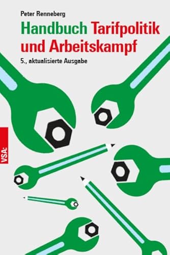 Handbuch Tarifpolitik und Arbeitskampf: Theorie und Praxis gewerkschaftlicher Tarifarbeit und betrieblicher Arbeitskämpfe von Vsa Verlag