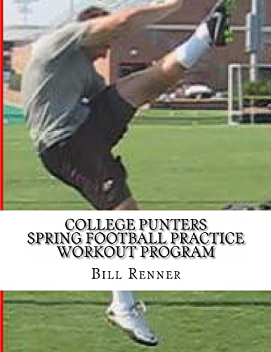 College Punters Spring Football Practice Workout Program College Punters Spring Football Practice Workout Program von CREATESPACE