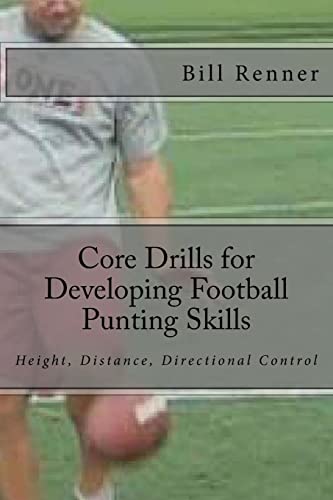 Core Drills for Developing Football Punting Skills Core Drills for Developing Football Punting Skills von CREATESPACE