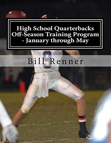 High School Quarterbacks Off-Season Training Program - January through May von CREATESPACE