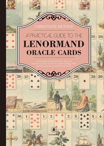 A Practical Guide to the Lenorman Oracle Cards: A Practical Workbook with Clear Diagrams and Keywords That Teaches the Understanding of the World Famous Lenormand Oracle Cards von Lo Scarabeo