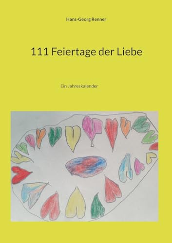 111 Feiertage der Liebe: Mit der Liebe durchs Jahr von Books on Demand