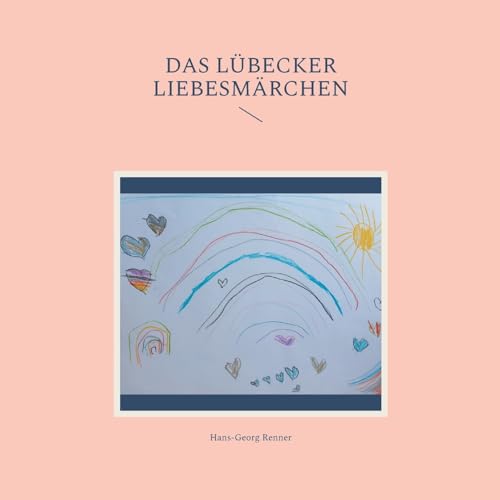 Das Lübecker Liebesmärchen: Romantisches Lübeck von Books on Demand