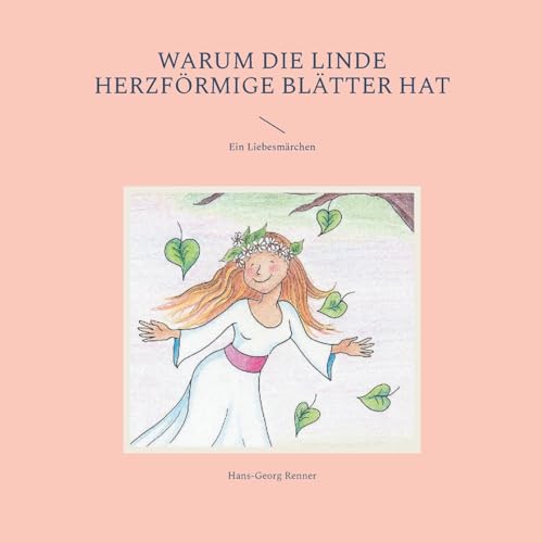 Warum die Linde herzförmige Blätter hat: Ein Liebesmärchen