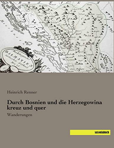 Durch Bosnien und die Herzegowina kreuz und quer: Wanderungen von saxoniabuch