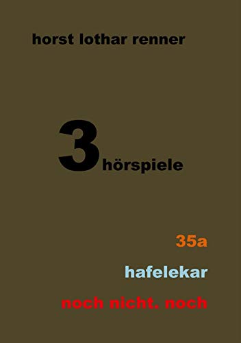 3 hörspiele: 35a, hafelekar, noch nicht. noch