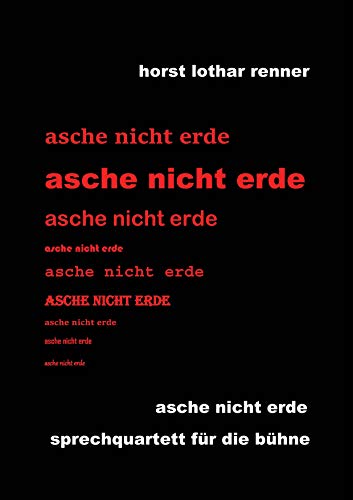 asche nicht erde: sprechquartett für die bühne