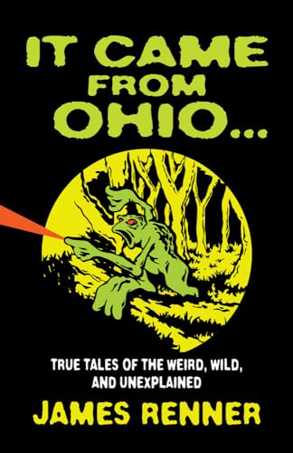 It Came from Ohio: True Tales of the Weird, Wild, and Unexplained von Gray & Company, Publishers