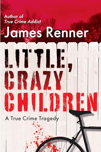 Little, Crazy Children: A True Crime Tragedy of Lost Innocence von Citadel