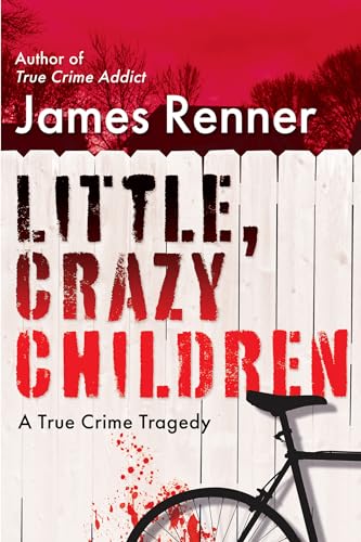Little, Crazy Children: A True Crime Tragedy of Lost Innocence von CITADEL