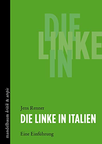 Die Linke in Italien: Eine Einführung (kritik & utopie) von Mandelbaum Verlag eG