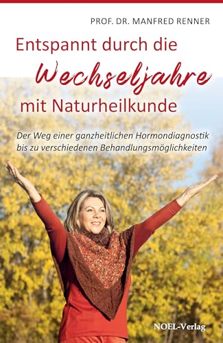 Wechseljahre: Entspannt durch die Wechseljahre mit Naturheilkunde