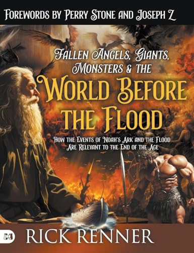 Fallen Angels, Giants, Monsters and the World Before the Flood: How the Events of Noah's Ark and the Flood Are Relevant to the End of the Age von Harrison House