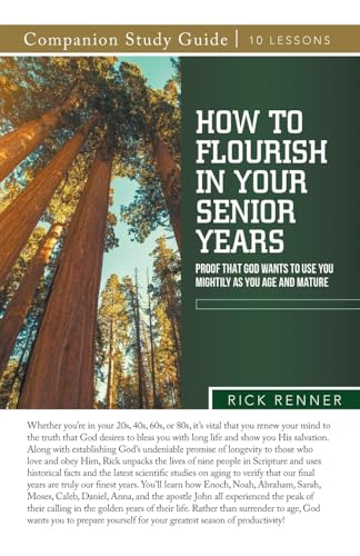 How To Flourish in Your Senior Years Study Guide: Proof That God Wants To Use You Mightily as You Age and Mature von Harrison House