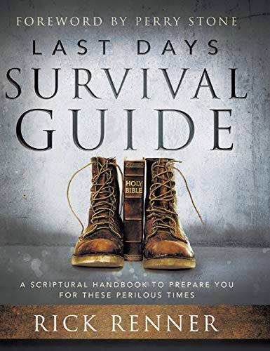 Last Days Survival Guide: A Scriptural Handbook to Prepare You for These Perilous Times Last Days Survival Guide: A Scriptural Handbook to Prepare You for These Perilous Times