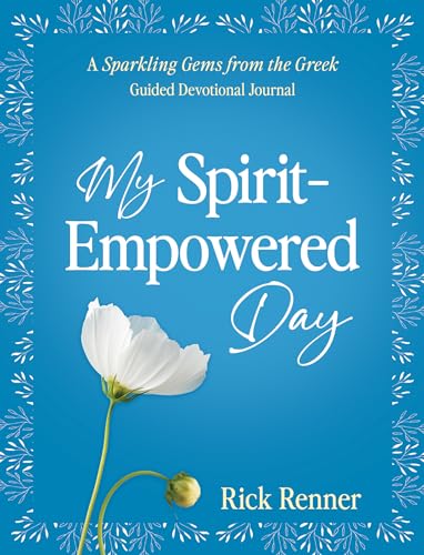 My Spirit-Empowered Day: A Sparkling Gems from the Greek Guided Devotional Journal My Spirit-Empowered Day: A Sparkling Gems from the Greek Guided Devotional Journal