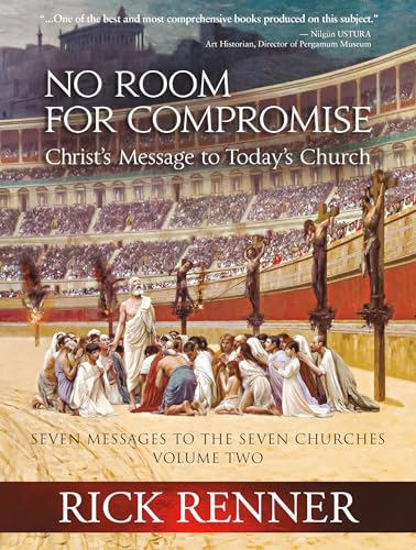 No Room for Compromise: Christ's Message to Today's Church (Seven Messages to the Seven Churches, 2) No Room for Compromise: Christ's Message to Today's Church (Seven Messages to the Seven Churches, 2)