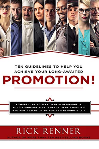 Promotion: Ten Guidelines to Help You Achieve Your Long-Awaited Promotion: Ten Guidelines to Help You Achieve Your Long-Awaited: Powerful Principles ... New Realms of Authority and Responsibility Promotion: Ten Guidelines to Help You Achieve Your Long-Awaited Promotion: Ten Guidelines to Help You Achieve Your Long-Awaited: Powerful Principles ... New Realms of Authority and Responsibility
