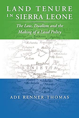 Land Tenure In Sierra Leone: The Law, Dualism And The Making Of A Land Policy von Authorhouse UK