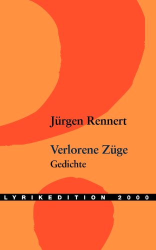 Verlorene Züge: Gedichte von Lyrikedition 2000