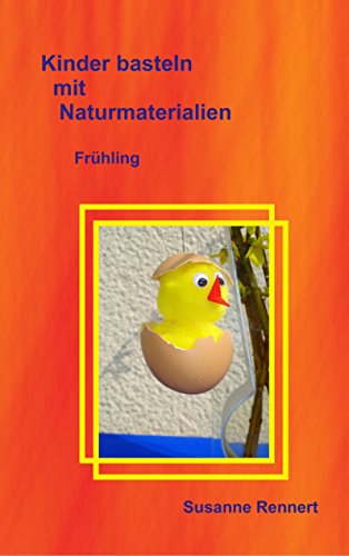 Kinder basteln mit Naturmaterialien: Frühling von Books on Demand